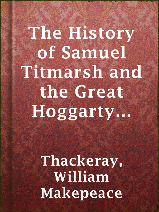 Title details for The History of Samuel Titmarsh and the Great Hoggarty Diamond by William Makepeace Thackeray - Available